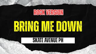 Download Lagu Bring Me Down - Skate Avenue PH (Rock Version) MP3