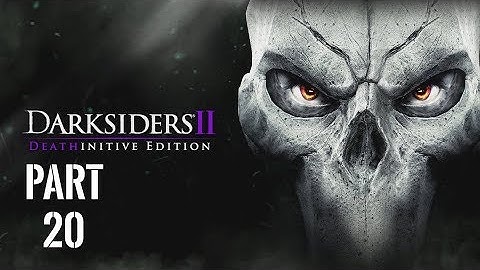 Darksiders II Deathinitive Edition Gameplay Walkthrough Part 20 1080p HD 60fps PC - No Commentary