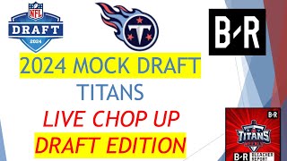 2024 TITANS MOCK DRAFT- LIVE CHOP UP - Join US!!