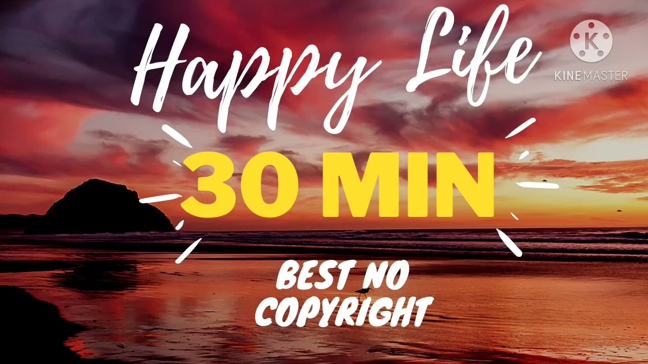 Happy Life Best No Copyright Music 30 Min