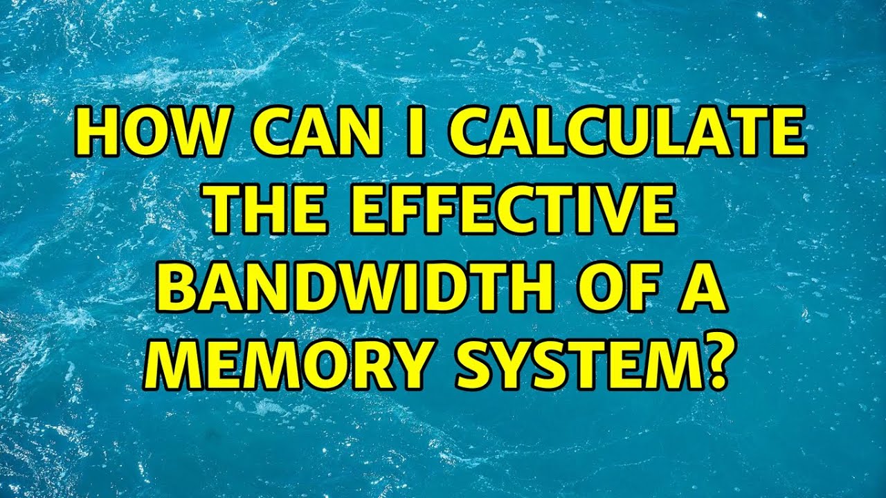How can I calculate the effective bandwidth of a memory system? - YouTube