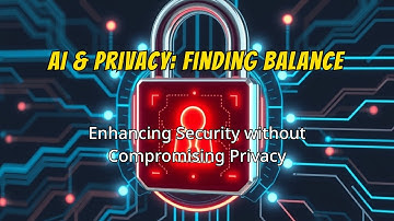 AI and Privacy: Striking the Right Balance in Cybersecurity
