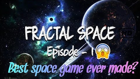 Fractal space - Episode 1 | walkthrough - No commmentry