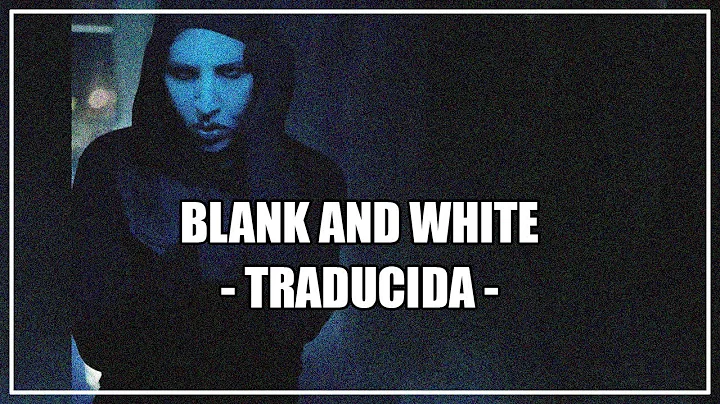Marilyn Manson - Blank And White - TRADUCIDA -