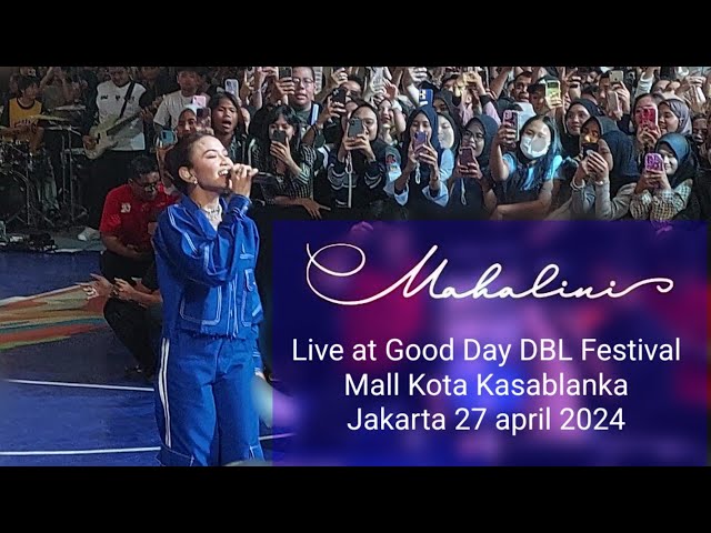 (Full) MAHALINI Live at Good Day DBL Festival,  Mall Kota Kasablanka Jakarta 27 april 2024 class=