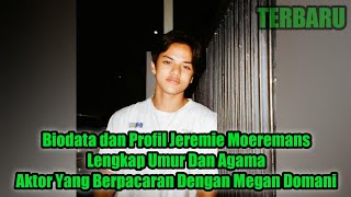 BIODATA DAN PROFIL JEREMIE MOEREMANS • LENGKAP UMUR DAN AGAMA • PACAR MEGAN DOMANI