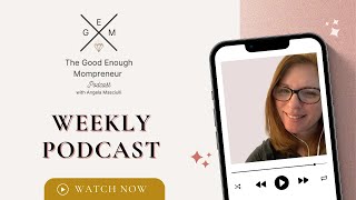 The Good Enough Mompreneur Podcast: Ep. 57. 10 Benefits of Becoming a Mompreneur.