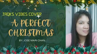 A PERFECT CHRISTMAS | BY: JOSE MARI CHAN | COVER SONG | JAQKS VIBES