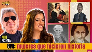 8M: Mujeres que hicieron historia // Romi Scalora en #NadieNosPara