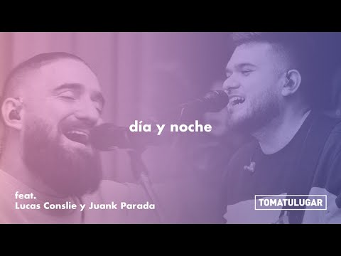 Día y Noche  | TOMATULUGAR - ft. Lucas Conslie y JuanK Parada | TTL Music