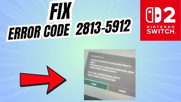 How to Fix Error Code 2813-5912 in Nintendo Switch 2