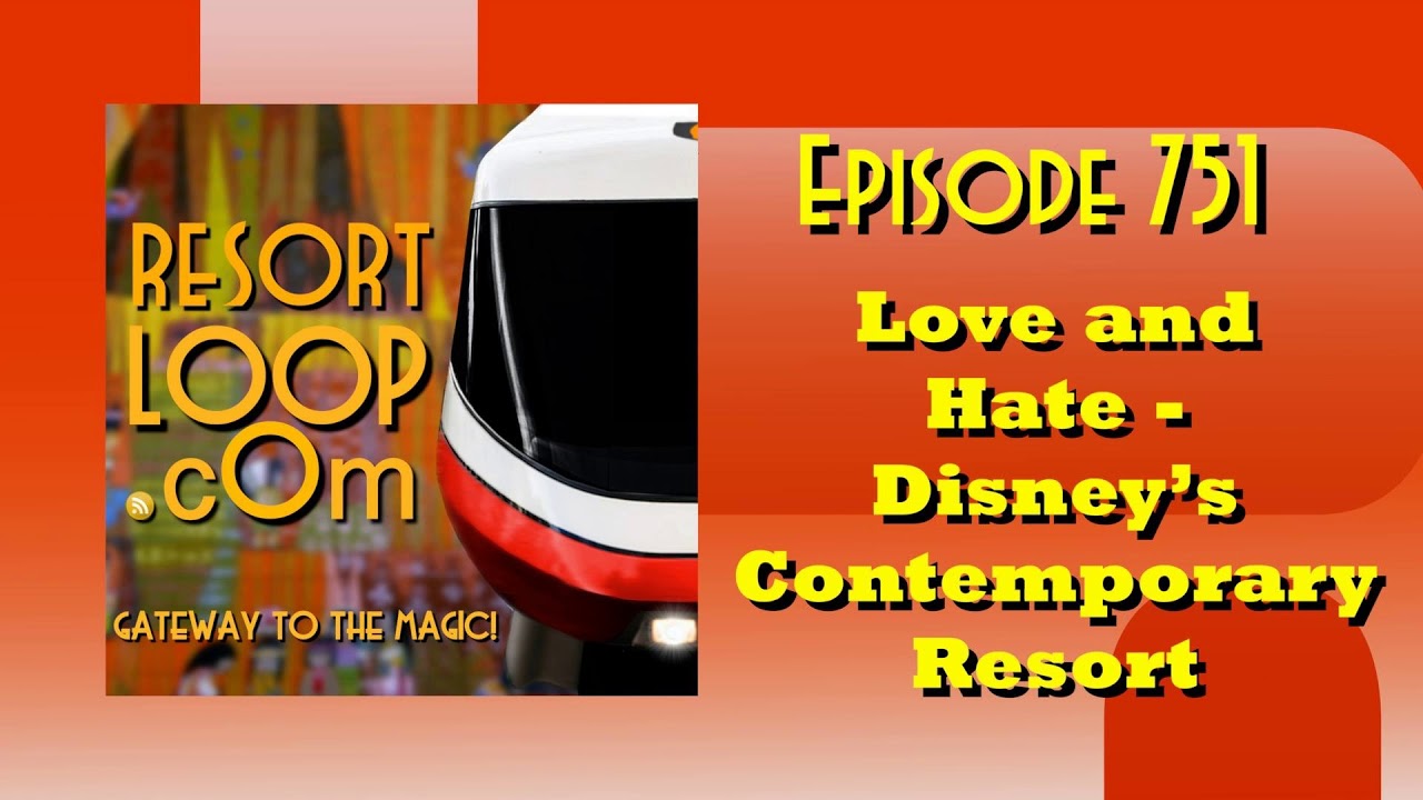 Love and Hate - Disney's Contemporary Resort [Ep. 751]