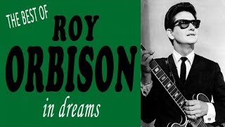 ROY ORBISON - THE BEST OF ROY ORBISON IN DREAMS