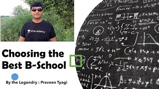 How to choose the best B School || Advise by Praveen Tyagi from Unacademy.