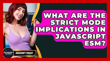 What Are The Strict Mode Implications In JavaScript ESM? - JavaScript Toolkit