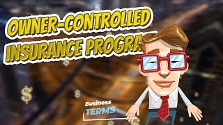 Owner controlled insurance program 📈💲 BUSINESS TERMS 💲📉
