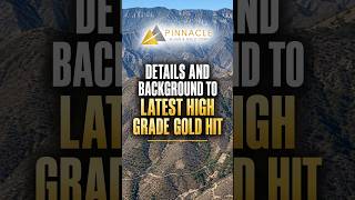 Pinnacle Silver & Gold: Details and background to latest high grade gold hit