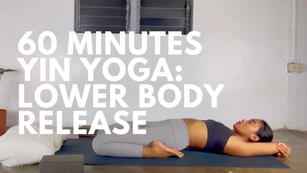 60 Minutes Yin Yoga: Lower Body Release - YouTube
