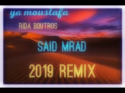 Ya Moustafa  Said Mrad 2019 Remix Feat Rida Boutros