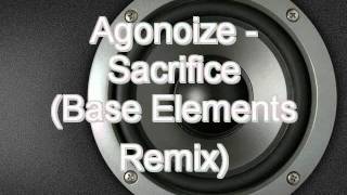 Agonoize - Sacrifice (Base Elements Remix)