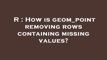 R : How is geom_point removing rows containing missing values?