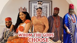 WHOM THE GODS CHOOSE 1&2 WATCH LATEST UGEZU J UGEZU/FREDRICK/ CHINENYE UBAH 2024 NOLLYWOOD MOVIE