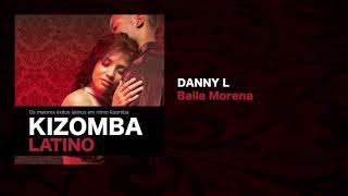 Kizomba Latino feat. Danny L - Baila Morena