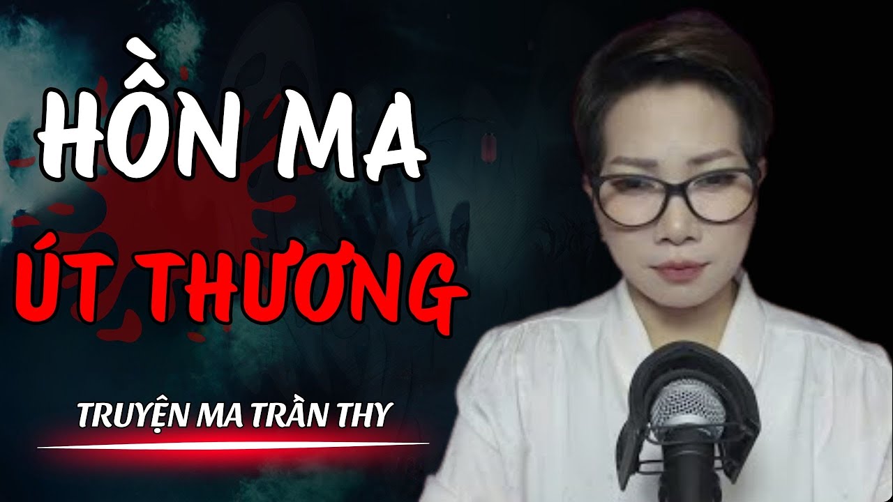 🔥TRUYỆN MA TRẦN THY gửi bạn truyện | HỒN MA ÚT THƯƠNG | TRUYỆN MA CÓ THẬT Rùng Rợn Đến Từng Hơi Thở🔥