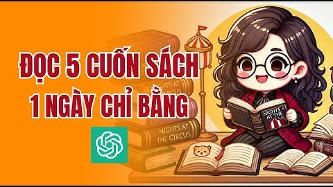 Đọc 5 Cuốn Sách Một Ngày Chỉ Bằng CHAT GPT