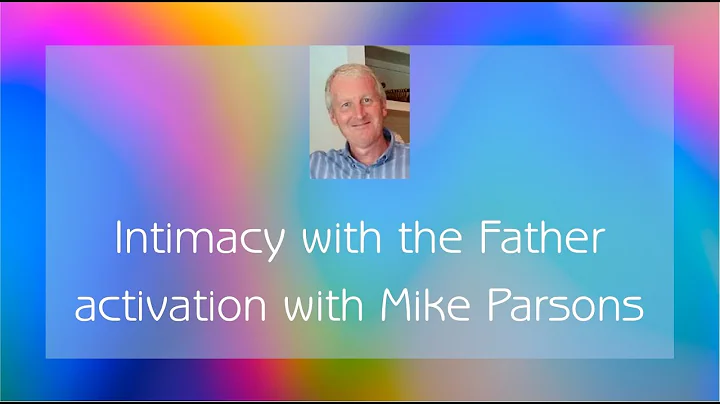 Activation with Mike Parsons - Intimacy with the Father / Dance Floor / Mountain Rule
