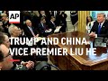 Trump Chinese Vice Premier Oval Office Meeting