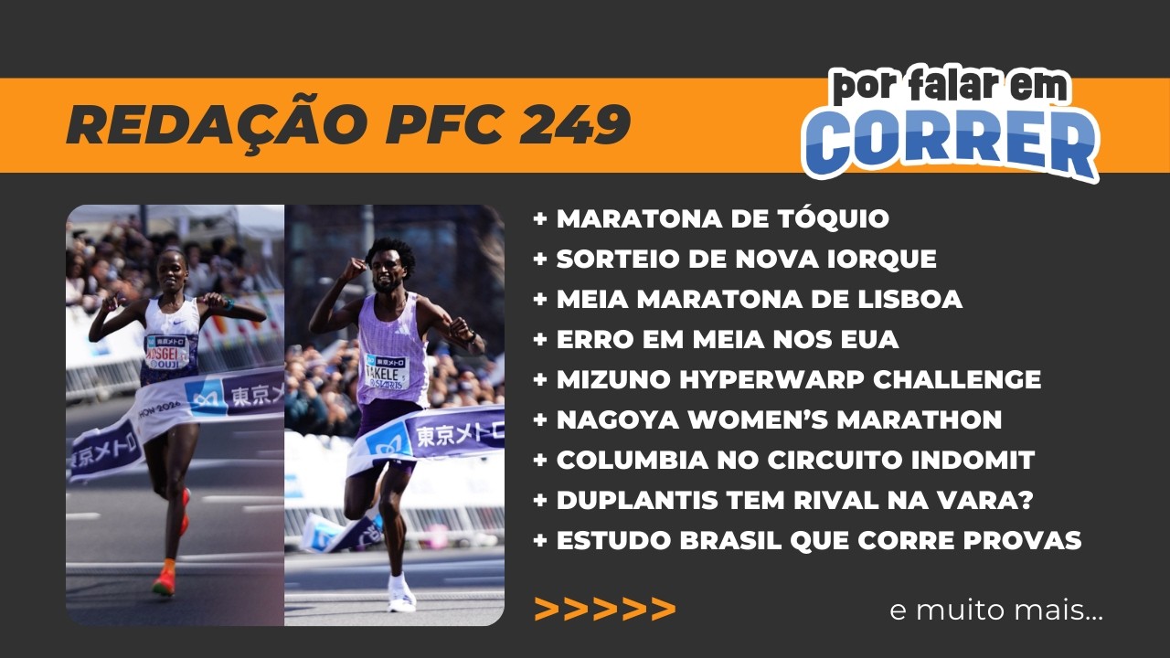 Redação PFC 249 - Maratona de Tóquio, Sorteio da Maratona de Nova Iorque e Meia Maratona de Lisboa