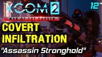 Assassin Stronghold | Covert Infiltration Mod Beta 1 Episode 12 | XCOM 2: War Of The Chosen