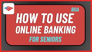 How to Use Bank of America Online Banking for Seniors