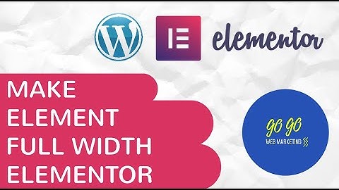 Make an element full width in Elementor 2021 | EASY | Make video or image full width