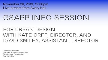 GSAPP Urban Design Info Session, Fall 2019
