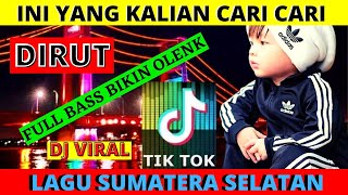 DJ DUGEM TERBARU DIRUT - VIRAL LAGU DAERAH SUMATERA SELATAN