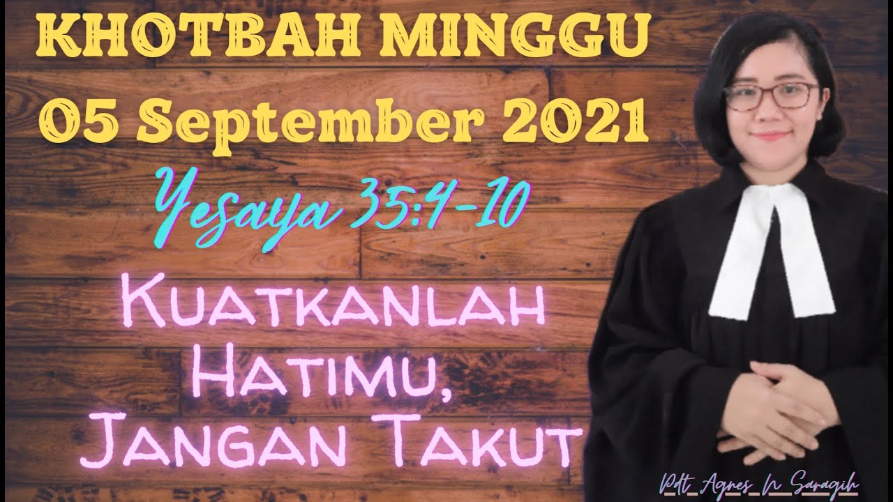 Khotbah Minggu 05 September 2021 Yesaya 35:4-10 