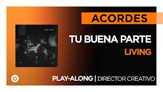 Tu Buena Parte - Living - Acordes | PLAY-ALONG DIRECTOR CREATIVO - YouTube