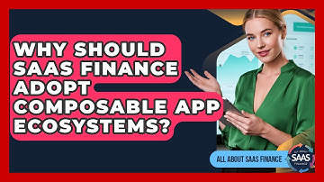 Why Should SaaS Finance Adopt Composable App Ecosystems? - All About SaaS Finance