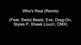 Who's Real (remix) (Feat. Swizz Beatz, Eve, Drag-On, Styles P, Sheek Louch, DMX)