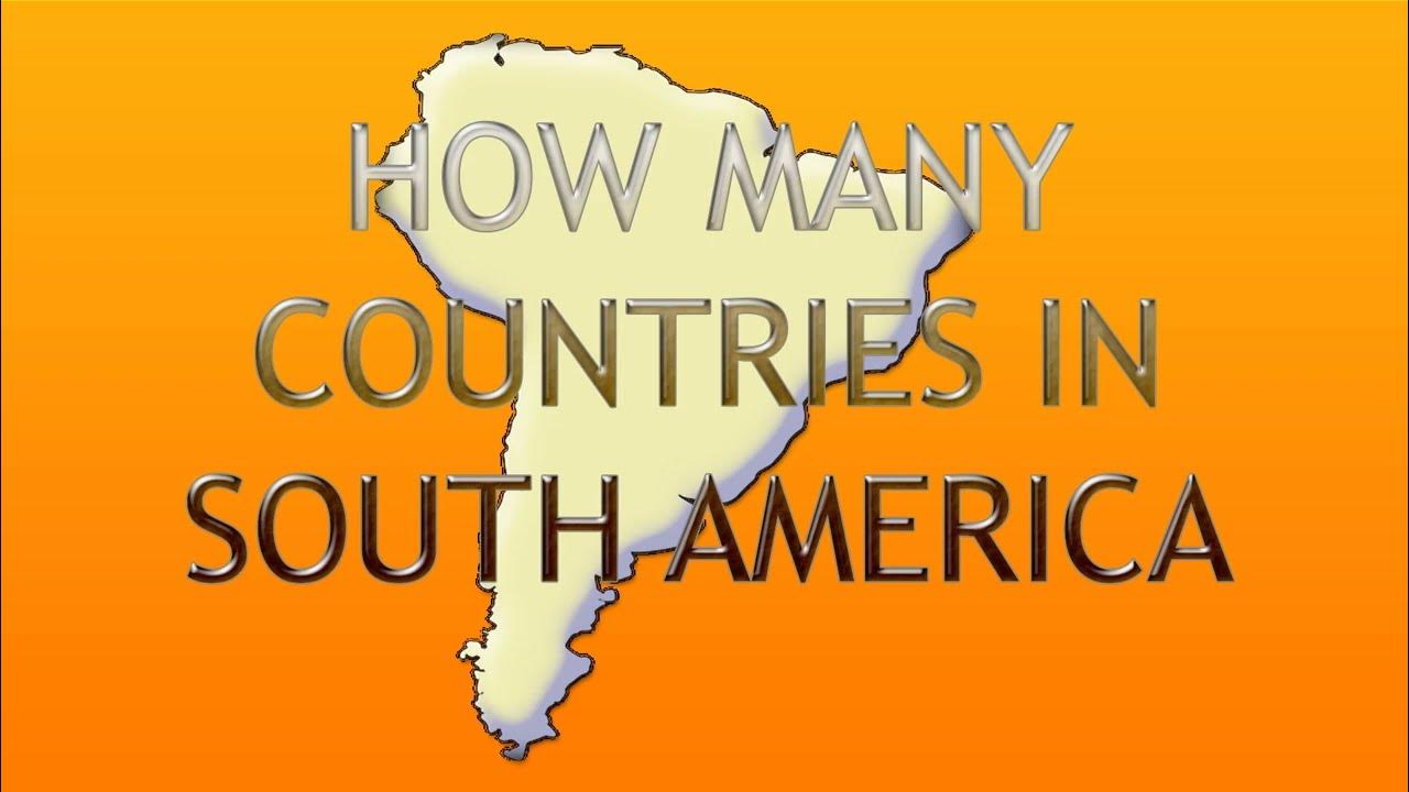 how-many-south-america-countries-are-there-for-educational-purpose