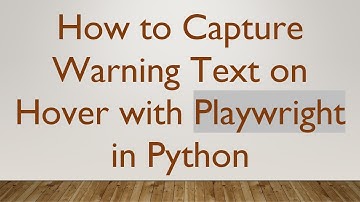 How to Capture Warning Text on Hover with Playwright in Python