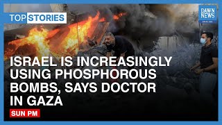 Top News Stories: Israel Increasingly Using Phosphorus Bombs, Says Doctor In Gaza