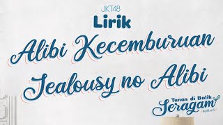 [LIRIK] JKT48 - Alibi Kecemburuan / Jealousy no Alibi / ジェラシーのアリバイ (M10. Seifuku no Me)