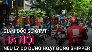 Vì sao dịch vụ shipper, xe công nghệ phải dừng hoạt động?