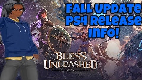 Bless Unleashed -  PS4 Info & Fall Update Game Changes!