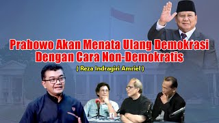 Reza Indragiri Amriel : Prabowo Akan Menata Ulang Demokrasi Dengan Cara Non - Demokratis.