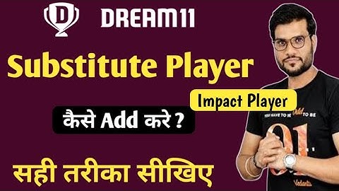 Dream11 मे Substitute Player को Add करने का सही तरीका | Impact Player को Dream11 मे कैसे ले ? MSM