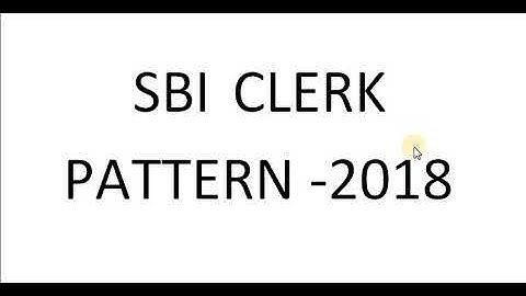 SBI clerk prelims and mains pattern and syllabus 2018